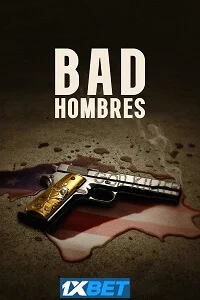 Bad hombres