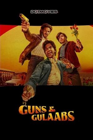 Guns gulaabs dotmoviesvegamovies - VEGAMovies, Vegamovies nl