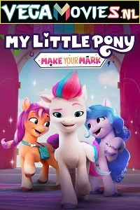 My little pony make your mark - VEGAMovies, Vegamovies nl