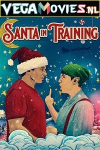 Santa in training 2019 - VEGAMovies, Vegamovies nl