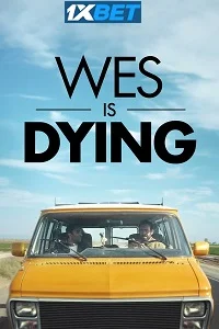 Wes is dying