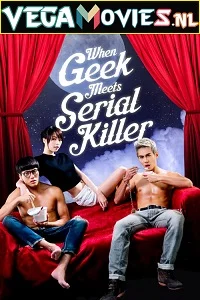 When geek meets serial killer 2015 - VEGAMovies, Vegamovies nl